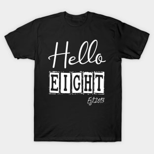 Hello Eight Est.2013 8th Funny Birthday T-Shirt